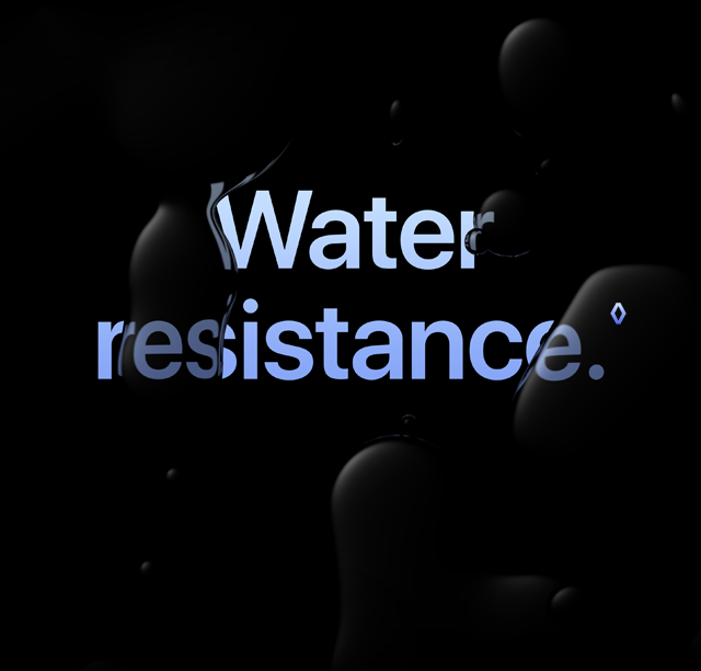Water resistance. Refer to legal disclaimers.